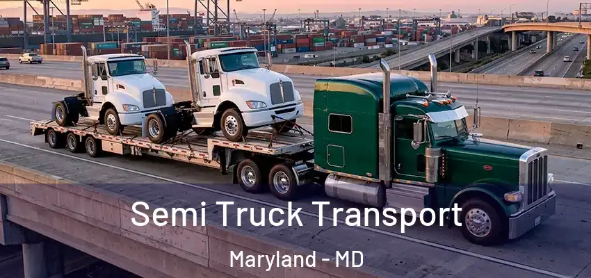 Semi Truck Transport Maryland - MD